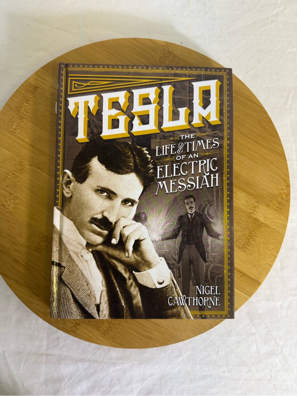 Tesla : The Life and Times of an Electric Messiah by Nigel Cawthorne (2014,...